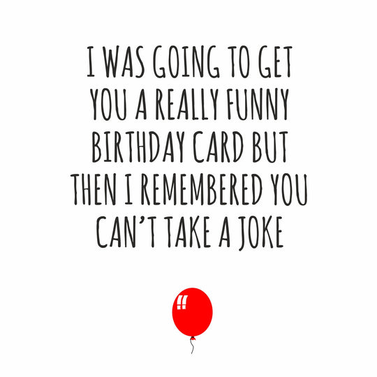 I Remembered You Can't Take A Joke Birthday Card