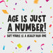 Age Is Just A Number Card