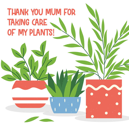 Thank You Mum Care Of My Plants Card