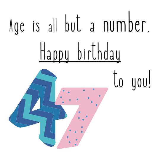 Happy 47th Birthday To You! Card