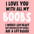 I Love You With All My Boobs Card