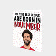 Only The Best People Are Born In November Card