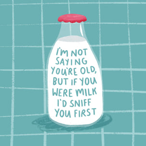 I'm Not Saying You're Old Card