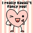 I Really Kawaii't Fancy You! Card