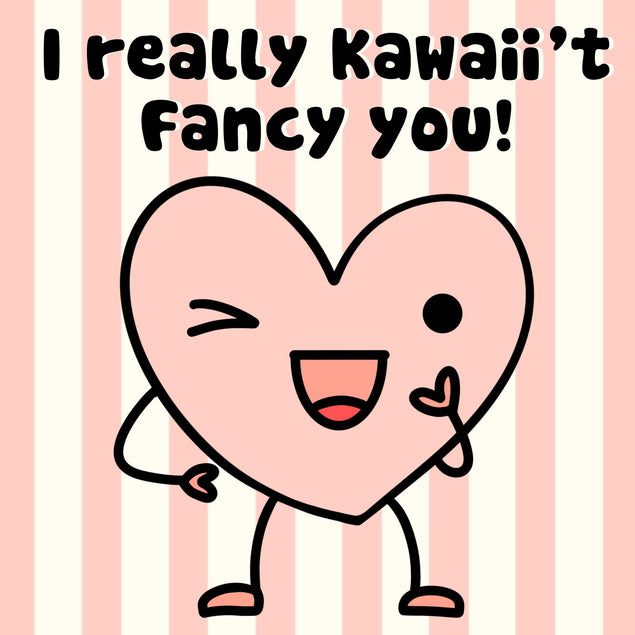 I Really Kawaii't Fancy You! Card