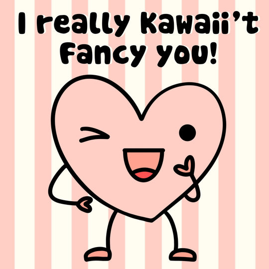 I Really Kawaii't Fancy You! Card