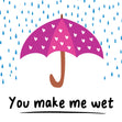 You Make Me Wet Card