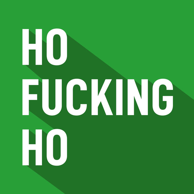 Ho F**king Ho Card