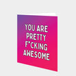 Pretty Effing Awesome Card