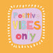 Positive Vibes Only Card