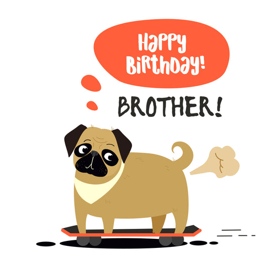 Farting Pug On A Skateboard Happy Birthday Brother