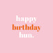 Happy Birthday Hun Card