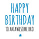 Happy Birthday To An Awesome Bro Card