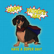 Have A Super Day! Dachshund Card