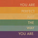 You Are Perfect The Way You Are Card