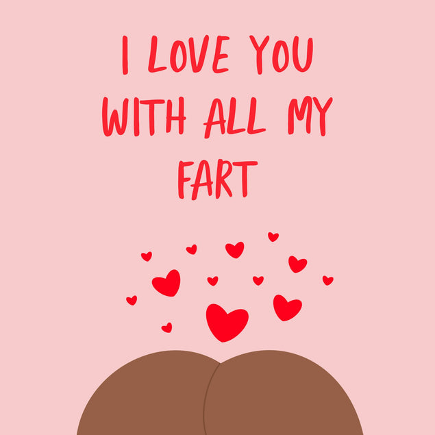 I Love You With All My Fart Card
