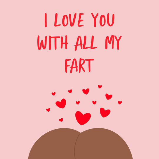 I Love You With All My Fart Card