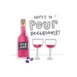 Pour Decisions Card