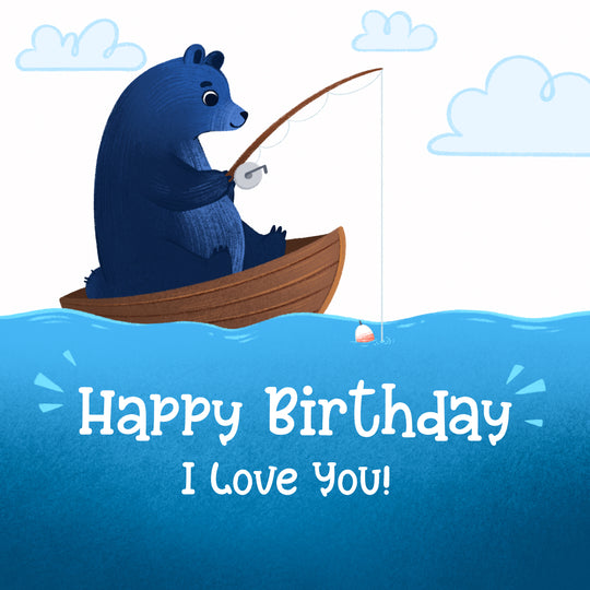 Blue Bear Fishing Happy Birthday I Love You