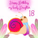 Cute Snail On A Pink Background Happy 18th Birthday To My Lovely Daughter