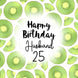 Fresh Kiwi Happy 25th Birthday Husband