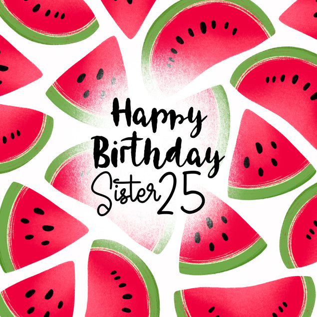 Fresh Watermelon Happy 25th Birthday Sister