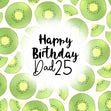 Fresh Kiwi Happy 25th Birthday Dad