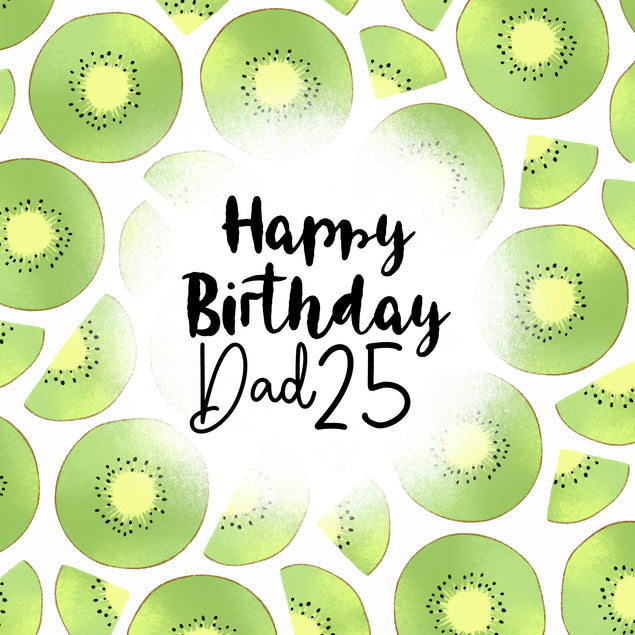 Fresh Kiwi Happy 25th Birthday Dad
