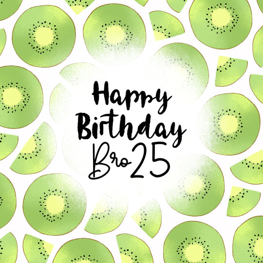 Fresh Kiwi Happy 25th Birthday Bro