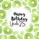 Fresh Kiwi Happy 25th Birthday Uncle