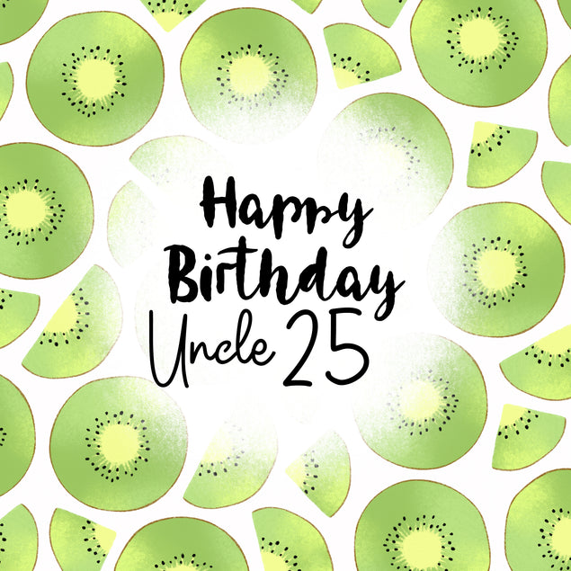 Fresh Kiwi Happy 25th Birthday Uncle