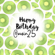 Fresh Kiwi Happy 25th Birthday Cousin