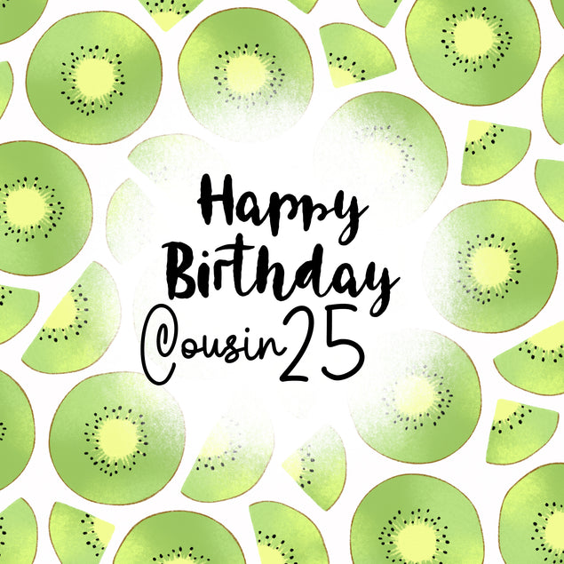 Fresh Kiwi Happy 25th Birthday Cousin