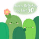 Cactus With Flower Happy 30th Birthday My Love