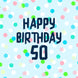 Happy 50th Birthday Colourful Dots Blue