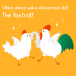 Which Dance Will A Chicken Not Dance? Dancing Chickens