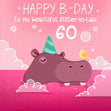 Festive Hippo Happy 60th Birthday My Beautiful SIster-In-Law