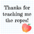 Thanks For Teaching Me The Ropes Teacher