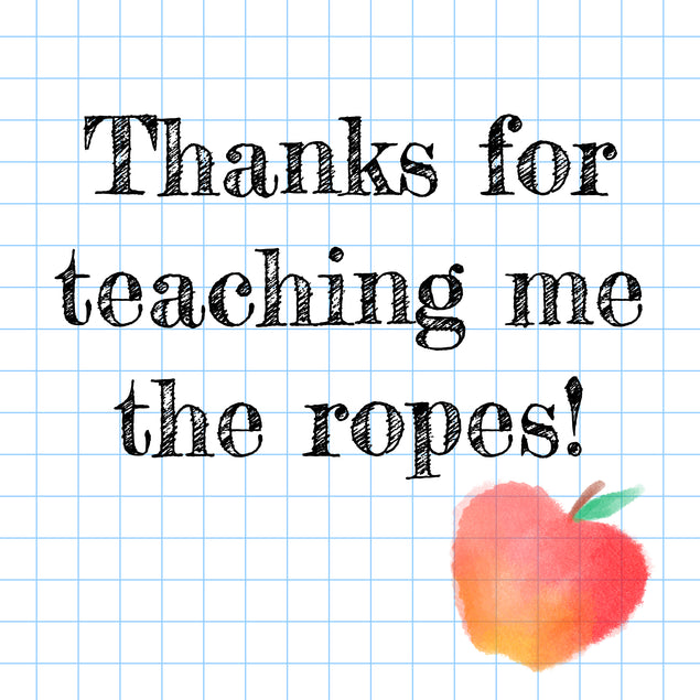 Thanks For Teaching Me The Ropes Teacher