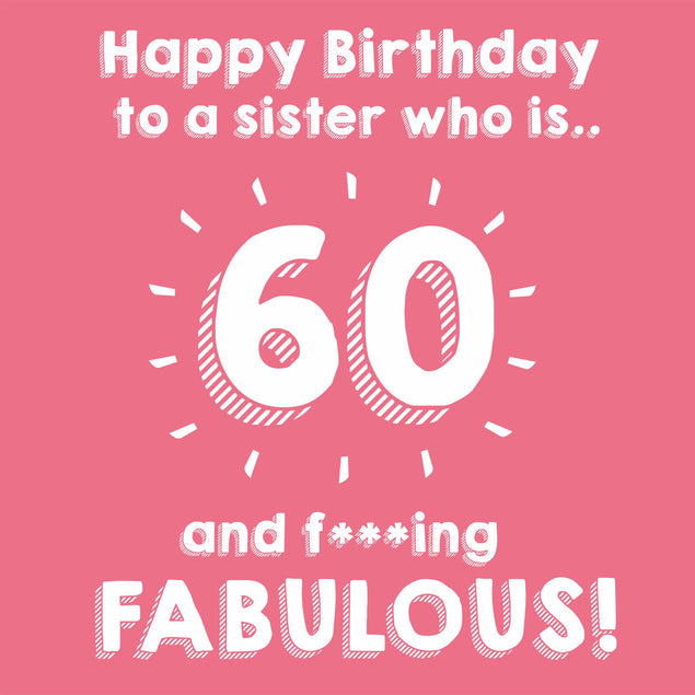 Happy 60th Birthday Sister F***ing Fabulous Card – Boomf