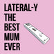 Literal-Y The Best Mum Ever Card