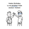Happy Birthday To My Brother From Another Mother Card