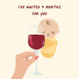 I've Waited 9 Months For You Card