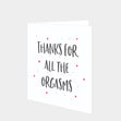 Thanks For All The Orgasms Card