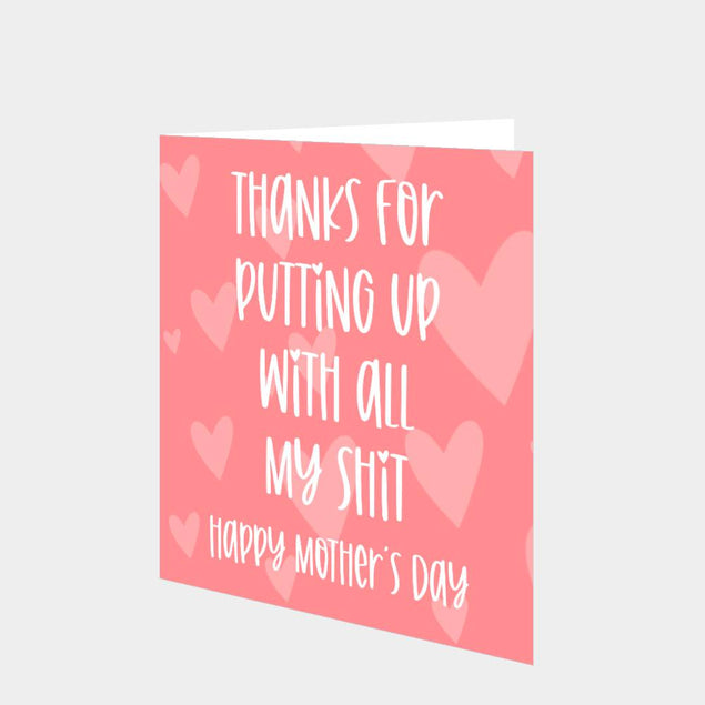 Thanks For Putting Up With All My Shit Card