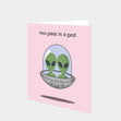 Two Peas In A Pod Card