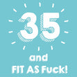 35 and Fit as F**k Card