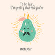 I'm pretty chuffed you're mon pear Card