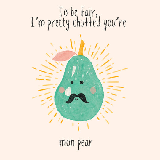 I'm pretty chuffed you're mon pear Card