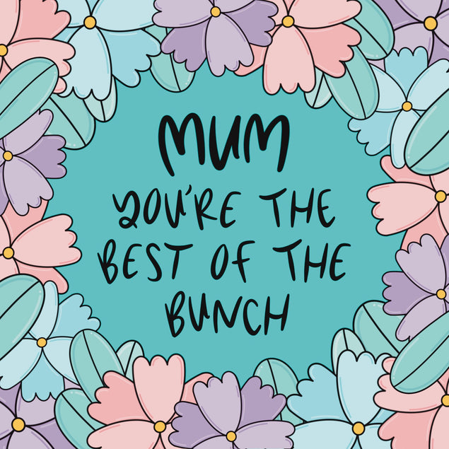Mum You're The Best Of The Bunch Card